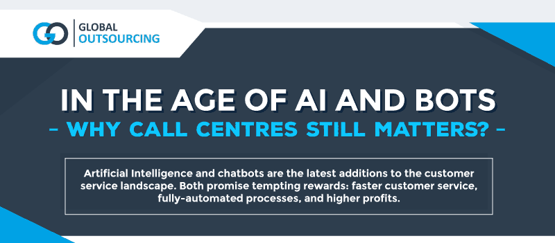 In the Age of AI and Bots - Why Call Centres Still Matters