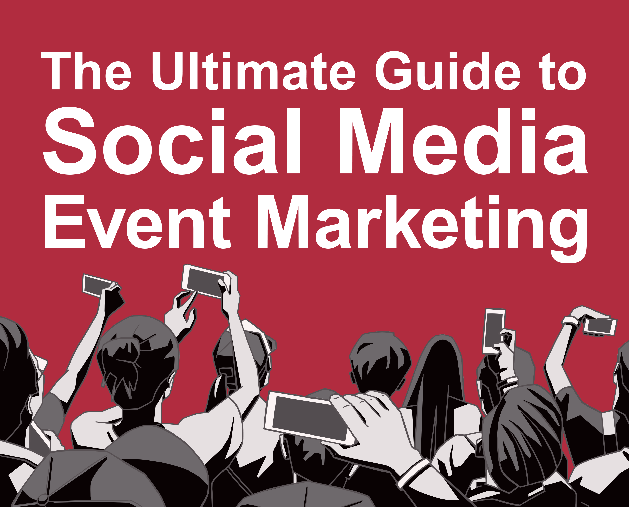 The Ultimate Guide To Social Media Event Marketing