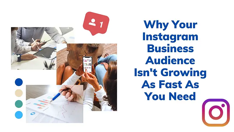 Why Your Instagram Business Audience Isn't Growing As Fast As Yo