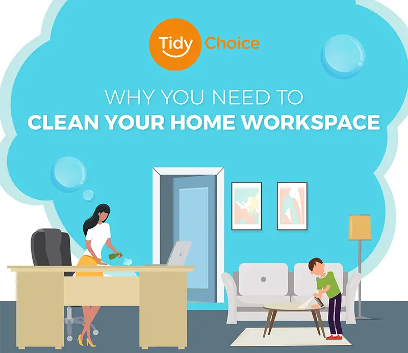 Why You Need to Clean Your Home Workspace