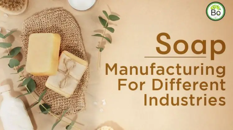 Soap Manufacturing for different industries - Bo Iinternational